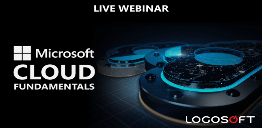 Logosoft webinar: Microsoft Cloud fundamentals