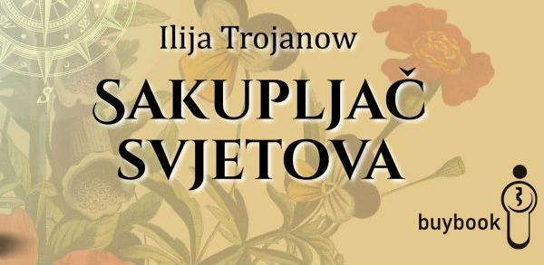 U Buybooku promocija knjige Ilije Trojanowa "Sakupljač svjetova"