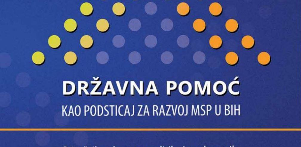 Pripremljen priručnik "Državna pomoć kao podsticaj za razvoj MSP u BiH"