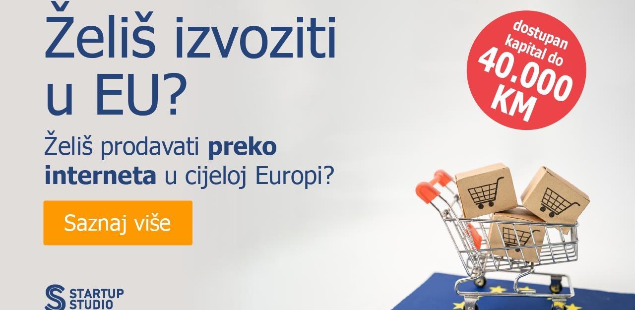 Prilika za 40.000 KM i besplatno mentorstvo za bh. proizvođače koji žele izvoziti u EU