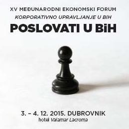 XV Međunarodni ekonomski forum: Poslovati u BiH