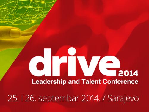 Najveća regionalna Leadership i Talent konferencija DRIVE 2014 u Sarajevu