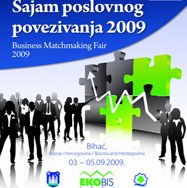 Sajam poslovnog povezivanja od 03. do 05. septembra 2009. godine u Bihaću - Povezivanje malih i srednjih preduzeća iz sjeverozapadne Regije BiH