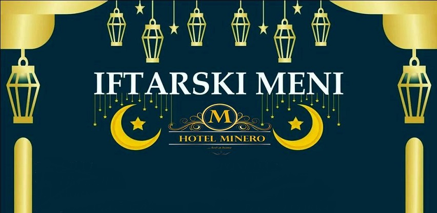 Hotel Minero Tuzla je za vas pripremio posebnu iftarsku ponudu