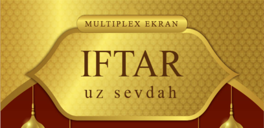Multiplex Ekran organizuje Iftar uz sevdah