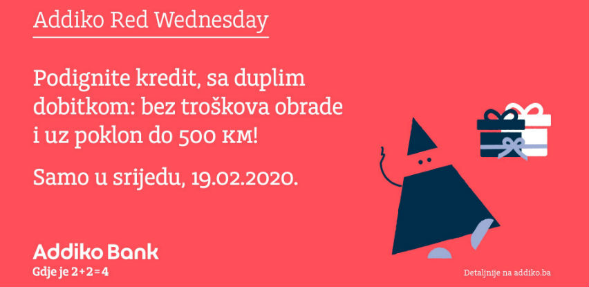 Addiko Red Wednesday - podignite kredit sa duplim dobitkom